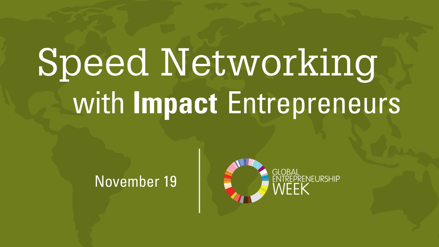 Speed Networking with Impact Entrepreneurs - Global Entrepreneurship Week